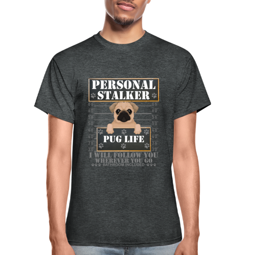 Personal Stalker Dog Lover Shirt, Pug Life Shirt, Love My Dog More Than You, Gift For Mom, Funny Dog Shirt, Bathroom Pet Lover Dog T-Shirt - deep heather