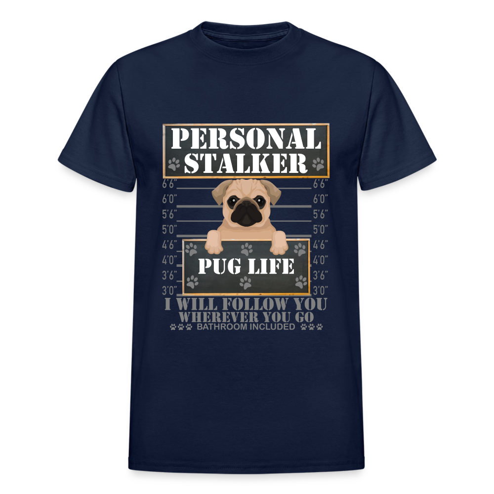 Personal Stalker Dog Lover Shirt, Pug Life Shirt, Love My Dog More Than You, Gift For Mom, Funny Dog Shirt, Bathroom Pet Lover Dog T-Shirt - navy