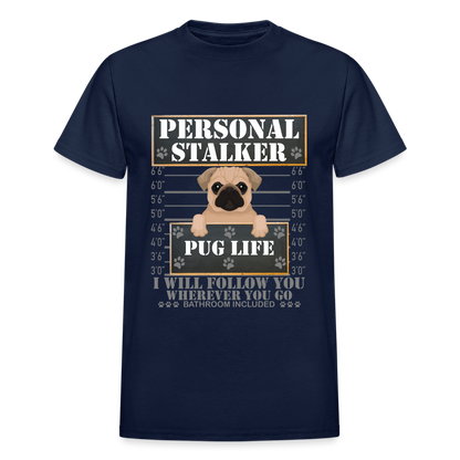 Personal Stalker Dog Lover Shirt, Pug Life Shirt, Love My Dog More Than You, Gift For Mom, Funny Dog Shirt, Bathroom Pet Lover Dog T-Shirt - navy