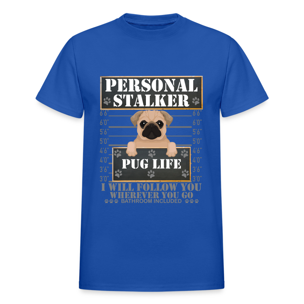 Personal Stalker Dog Lover Shirt, Pug Life Shirt, Love My Dog More Than You, Gift For Mom, Funny Dog Shirt, Bathroom Pet Lover Dog T-Shirt - royal blue