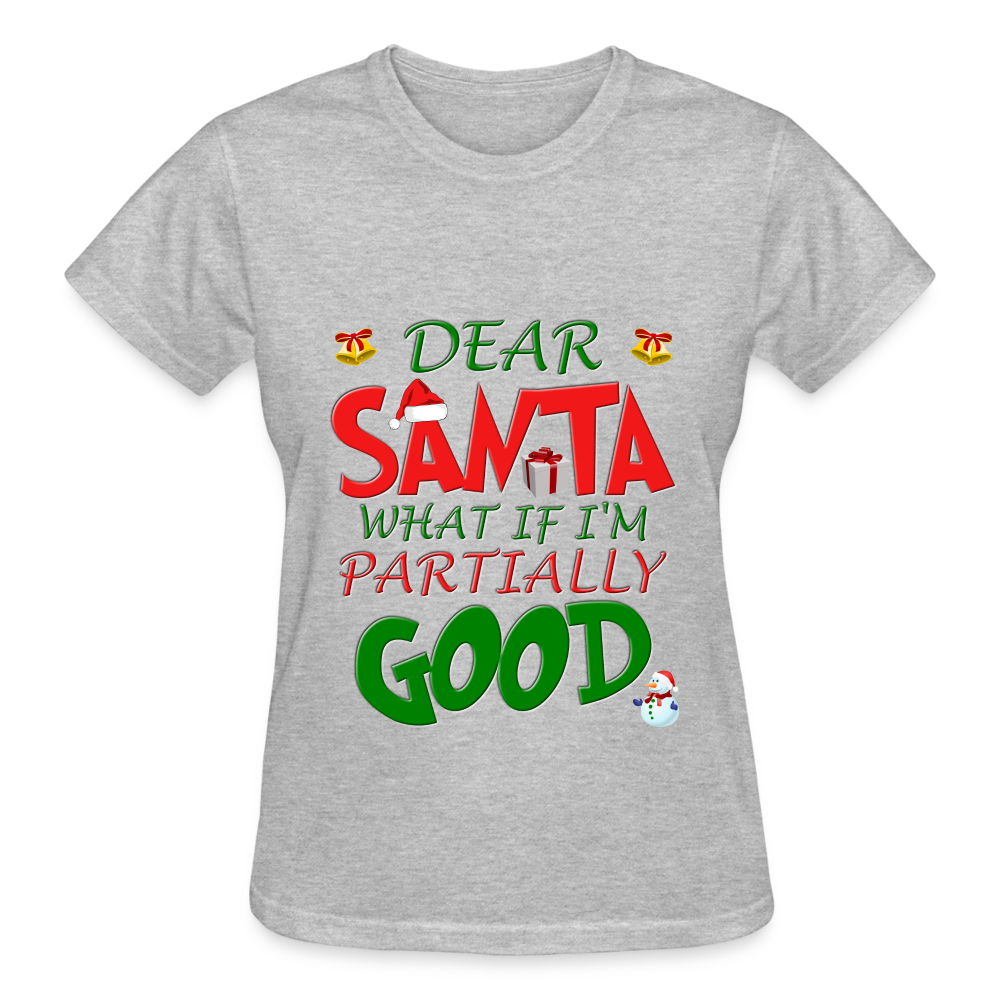 Christmas T Shirt, Ugly Christmas Shirt, Dear Santa What If I'm Partially Good, Christmas T-shirt, Xmas Santa, Dear Santa Define Good Shirt - heather gray