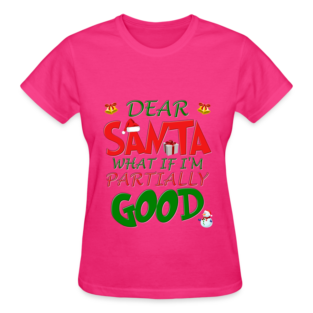 Christmas T Shirt, Ugly Christmas Shirt, Dear Santa What If I'm Partially Good, Christmas T-shirt, Xmas Santa, Dear Santa Define Good Shirt - fuchsia