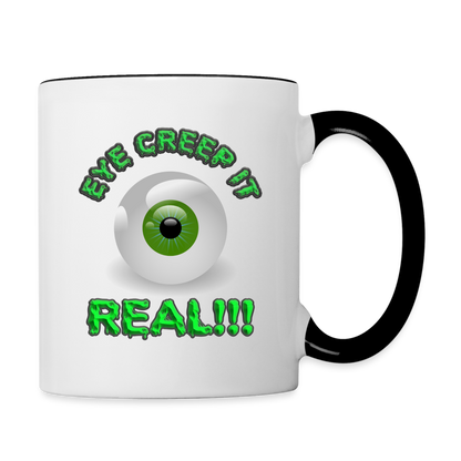 Creep It Real, Eye Creep It Real, Halloween, Scary, skull, haunted, horror, spook, howl, scream, party, October, dead, coffin, creepy, Contrast Coffee Mug - white/black