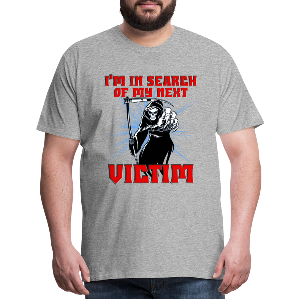 I'm In Search Of My Next Victim, Grim Reaper, Death, Happy Halloween, Monster, Trick Or Treat, Spooky, Scary, Skull, wolf, werewolf, orange, bat, red, Men's Premium T-Shirt - heather gray