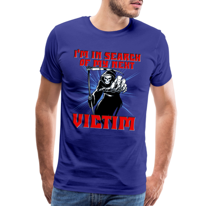 I'm In Search Of My Next Victim, Grim Reaper, Death, Happy Halloween, Monster, Trick Or Treat, Spooky, Scary, Skull, wolf, werewolf, orange, bat, red, Men's Premium T-Shirt - royal blue