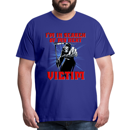 I'm In Search Of My Next Victim, Grim Reaper, Death, Happy Halloween, Monster, Trick Or Treat, Spooky, Scary, Skull, wolf, werewolf, orange, bat, red, Men's Premium T-Shirt - royal blue