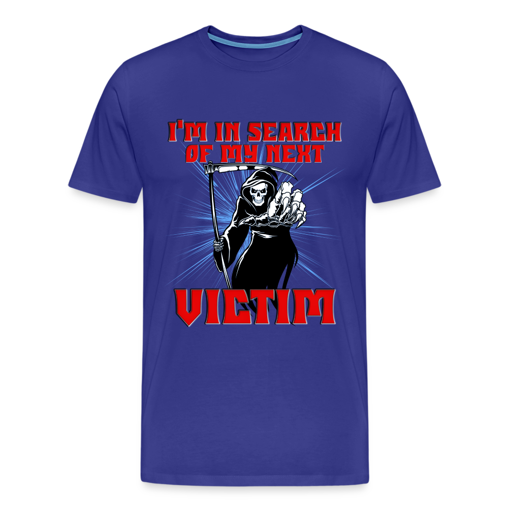 I'm In Search Of My Next Victim, Grim Reaper, Death, Happy Halloween, Monster, Trick Or Treat, Spooky, Scary, Skull, wolf, werewolf, orange, bat, red, Men's Premium T-Shirt - royal blue