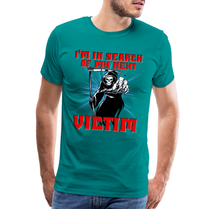 I'm In Search Of My Next Victim, Grim Reaper, Death, Happy Halloween, Monster, Trick Or Treat, Spooky, Scary, Skull, wolf, werewolf, orange, bat, red, Men's Premium T-Shirt - teal
