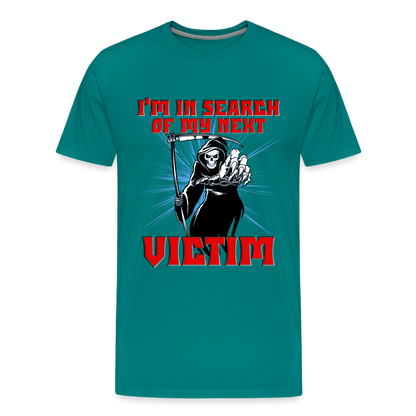 I'm In Search Of My Next Victim, Grim Reaper, Death, Happy Halloween, Monster, Trick Or Treat, Spooky, Scary, Skull, wolf, werewolf, orange, bat, red, Men's Premium T-Shirt - teal
