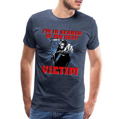 I'm In Search Of My Next Victim, Grim Reaper, Death, Happy Halloween, Monster, Trick Or Treat, Spooky, Scary, Skull, wolf, werewolf, orange, bat, red, Men's Premium T-Shirt - heather blue