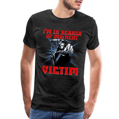 I'm In Search Of My Next Victim, Grim Reaper, Death, Happy Halloween, Monster, Trick Or Treat, Spooky, Scary, Skull, wolf, werewolf, orange, bat, red, Men's Premium T-Shirt - charcoal grey