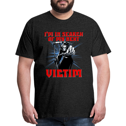 I'm In Search Of My Next Victim, Grim Reaper, Death, Happy Halloween, Monster, Trick Or Treat, Spooky, Scary, Skull, wolf, werewolf, orange, bat, red, Men's Premium T-Shirt - charcoal grey
