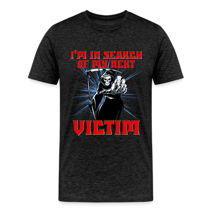 I'm In Search Of My Next Victim, Grim Reaper, Death, Happy Halloween, Monster, Trick Or Treat, Spooky, Scary, Skull, wolf, werewolf, orange, bat, red, Men's Premium T-Shirt - charcoal grey