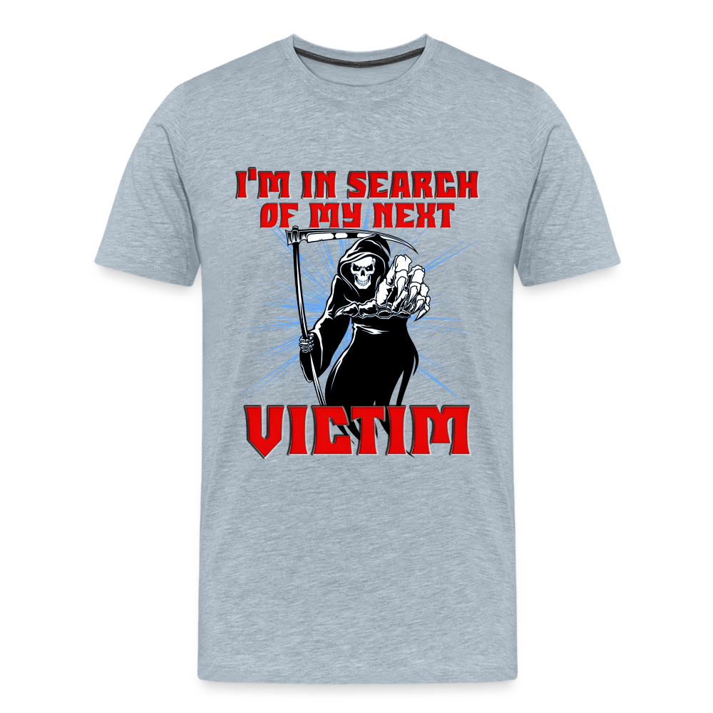 I'm In Search Of My Next Victim, Grim Reaper, Death, Happy Halloween, Monster, Trick Or Treat, Spooky, Scary, Skull, wolf, werewolf, orange, bat, red, Men's Premium T-Shirt - heather ice blue
