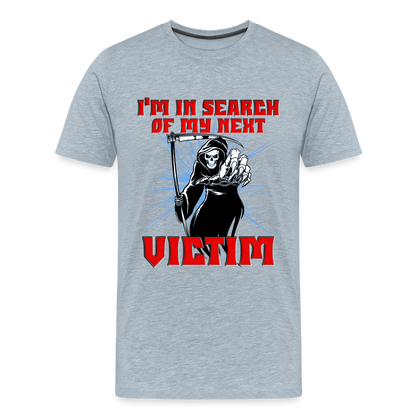 I'm In Search Of My Next Victim, Grim Reaper, Death, Happy Halloween, Monster, Trick Or Treat, Spooky, Scary, Skull, wolf, werewolf, orange, bat, red, Men's Premium T-Shirt - heather ice blue