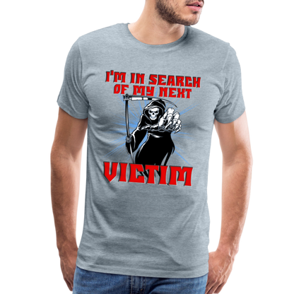 I'm In Search Of My Next Victim, Grim Reaper, Death, Happy Halloween, Monster, Trick Or Treat, Spooky, Scary, Skull, wolf, werewolf, orange, bat, red, Men's Premium T-Shirt - heather ice blue