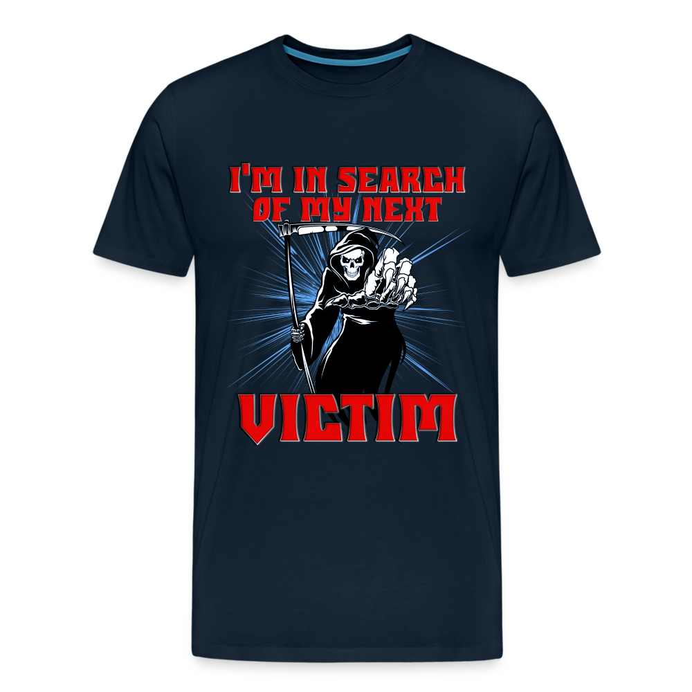 I'm In Search Of My Next Victim, Grim Reaper, Death, Happy Halloween, Monster, Trick Or Treat, Spooky, Scary, Skull, wolf, werewolf, orange, bat, red, Men's Premium T-Shirt - deep navy