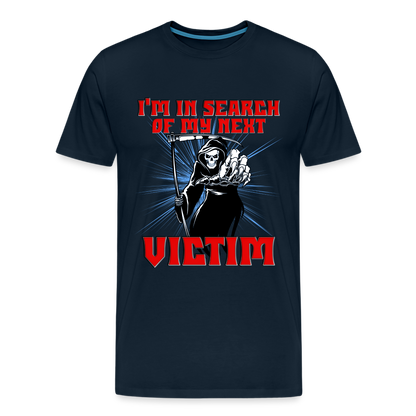 I'm In Search Of My Next Victim, Grim Reaper, Death, Happy Halloween, Monster, Trick Or Treat, Spooky, Scary, Skull, wolf, werewolf, orange, bat, red, Men's Premium T-Shirt - deep navy