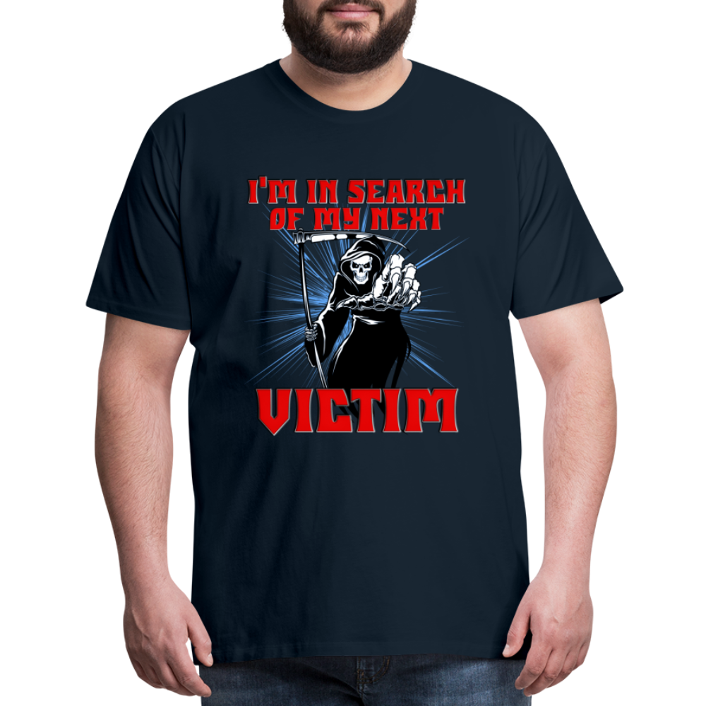I'm In Search Of My Next Victim, Grim Reaper, Death, Happy Halloween, Monster, Trick Or Treat, Spooky, Scary, Skull, wolf, werewolf, orange, bat, red, Men's Premium T-Shirt - deep navy