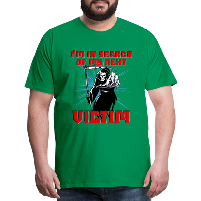 I'm In Search Of My Next Victim, Grim Reaper, Death, Happy Halloween, Monster, Trick Or Treat, Spooky, Scary, Skull, wolf, werewolf, orange, bat, red, Men's Premium T-Shirt - kelly green