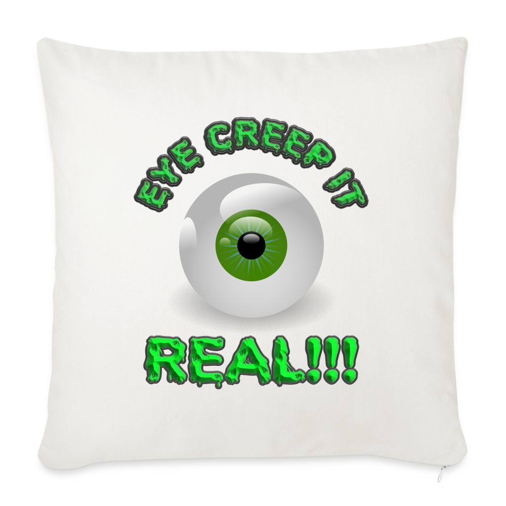 Creep It Real, Eye Creep It Real, Halloween, Scary, skull, haunted, horror, spook, howl, scream, party, October, dead, coffin, creepy, Throw Pillow Cover 18” x 18” - natural white