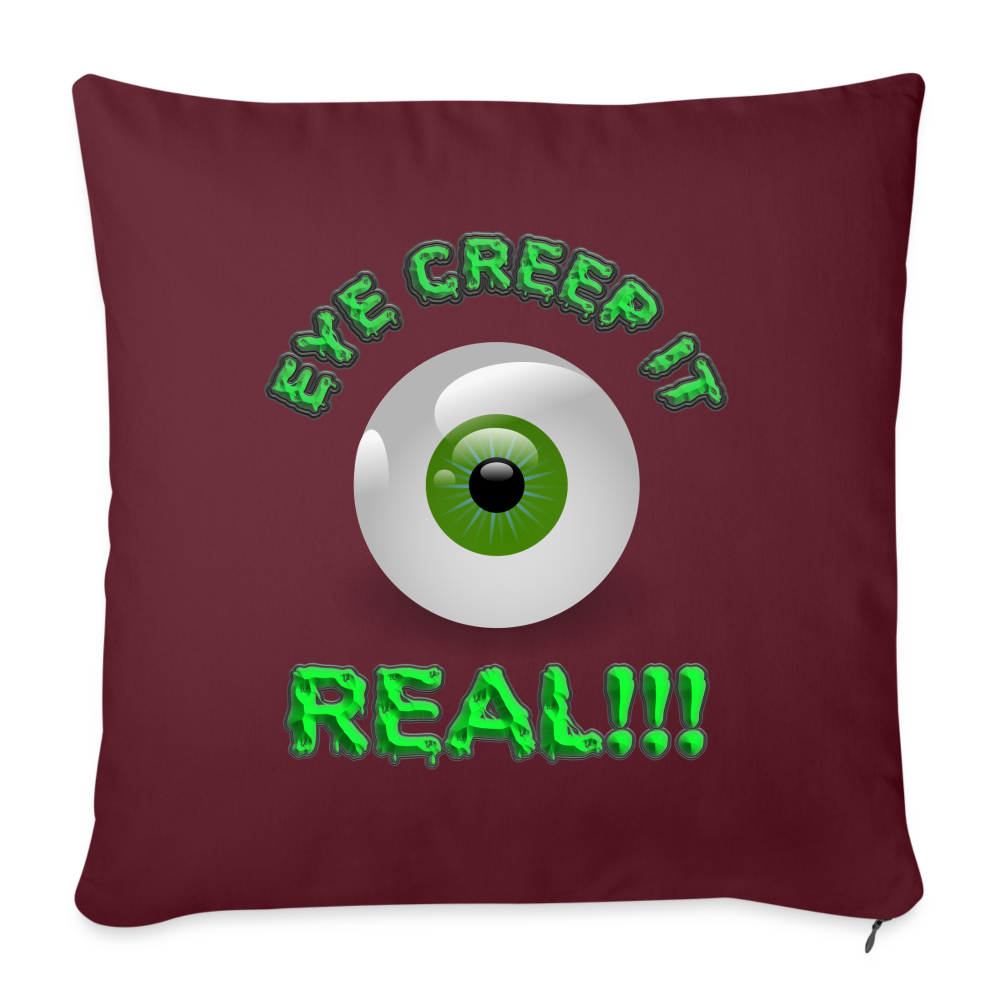 Creep It Real, Eye Creep It Real, Halloween, Scary, skull, haunted, horror, spook, howl, scream, party, October, dead, coffin, creepy, Throw Pillow Cover 18” x 18” - burgundy