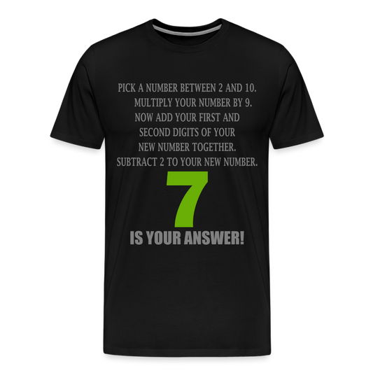 Problem Solving Math Teacher Shirt, Mathematics Shirt, Funny Joke Shirt, Answer Quote Lucky 7 Shirt, Mind Reading Sarcastic Cool Men's Premium T-Shirt - black