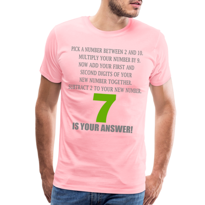 Problem Solving Math Teacher Shirt, Mathematics Shirt, Funny Joke Shirt, Answer Quote Lucky 7 Shirt, Mind Reading Sarcastic Cool Men's Premium T-Shirt - pink