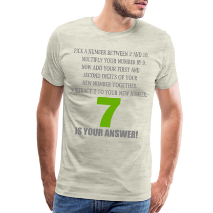 Problem Solving Math Teacher Shirt, Mathematics Shirt, Funny Joke Shirt, Answer Quote Lucky 7 Shirt, Mind Reading Sarcastic Cool Men's Premium T-Shirt - heather oatmeal