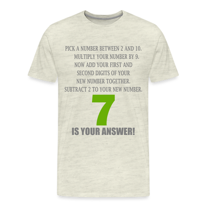 Problem Solving Math Teacher Shirt, Mathematics Shirt, Funny Joke Shirt, Answer Quote Lucky 7 Shirt, Mind Reading Sarcastic Cool Men's Premium T-Shirt - heather oatmeal