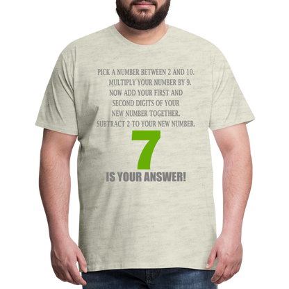 Problem Solving Math Teacher Shirt, Mathematics Shirt, Funny Joke Shirt, Answer Quote Lucky 7 Shirt, Mind Reading Sarcastic Cool Men's Premium T-Shirt - heather oatmeal