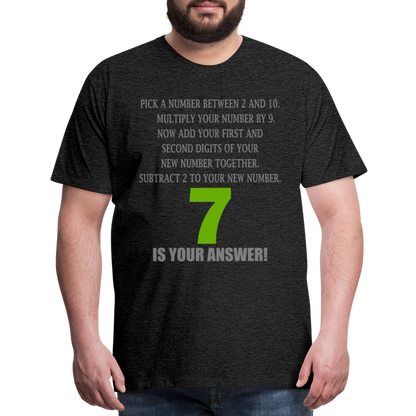 Problem Solving Math Teacher Shirt, Mathematics Shirt, Funny Joke Shirt, Answer Quote Lucky 7 Shirt, Mind Reading Sarcastic Cool Men's Premium T-Shirt - charcoal grey