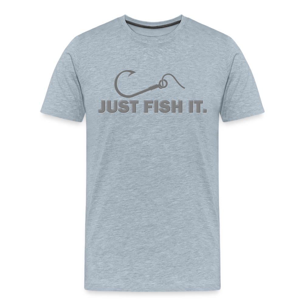 Funny Fishing Shirt, Just Fish It Shirt, Gift For Fisherman, Fishing Shirt, Fishing Gifts, Gift For Dad, Fisherman T shirt - heather ice blue