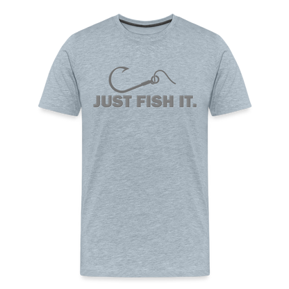 Funny Fishing Shirt, Just Fish It Shirt, Gift For Fisherman, Fishing Shirt, Fishing Gifts, Gift For Dad, Fisherman T shirt - heather ice blue