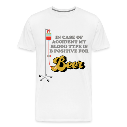 Beer Shirt, Drinking Shirt, Brewing Beer Shirt, Beer Geek, Craft Beer, In Case Of Accident My Blood Type Is B Positive For Beer Shirt, - white
