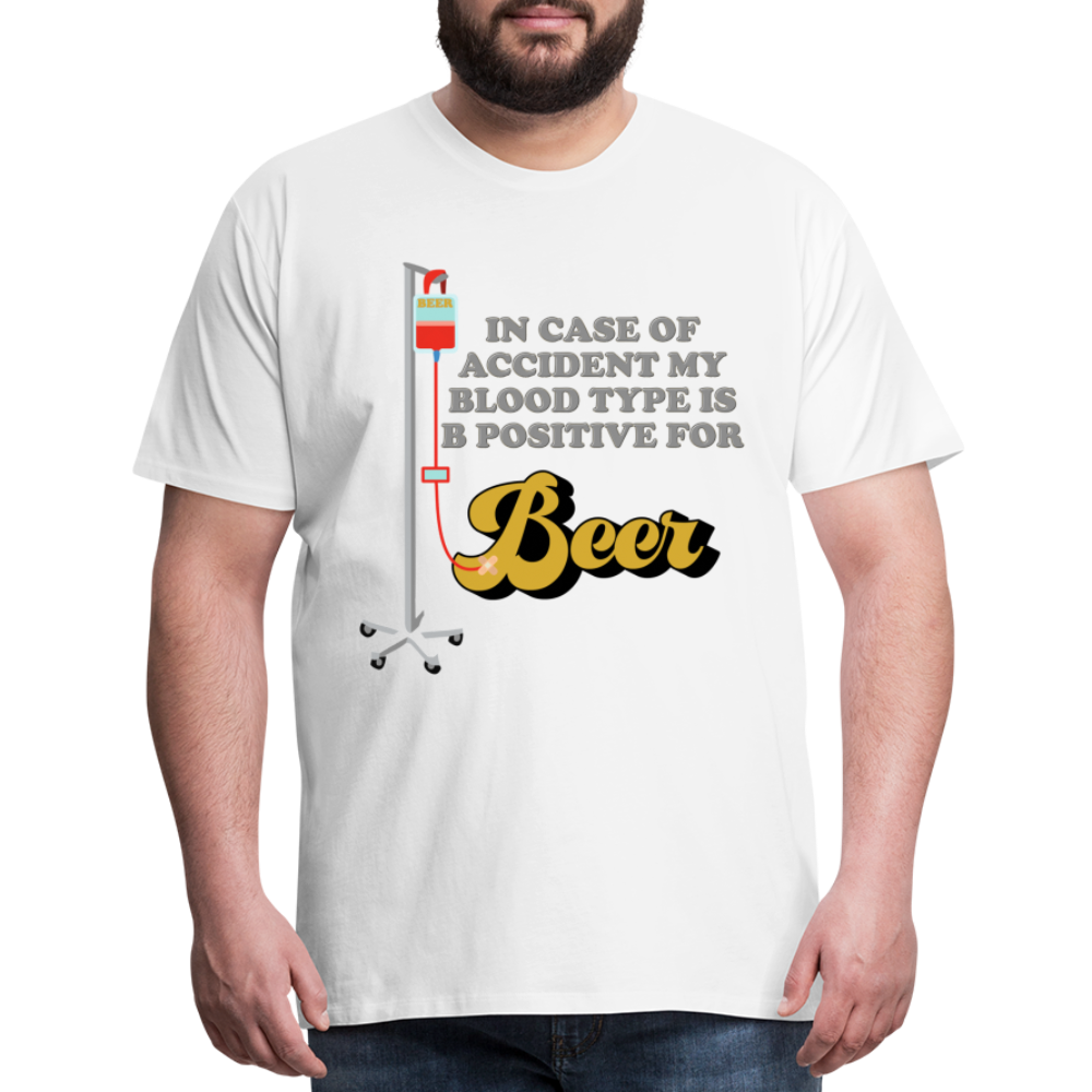 Beer Shirt, Drinking Shirt, Brewing Beer Shirt, Beer Geek, Craft Beer, In Case Of Accident My Blood Type Is B Positive For Beer Shirt, - white