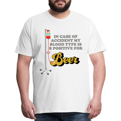 Beer Shirt, Drinking Shirt, Brewing Beer Shirt, Beer Geek, Craft Beer, In Case Of Accident My Blood Type Is B Positive For Beer Shirt, - white
