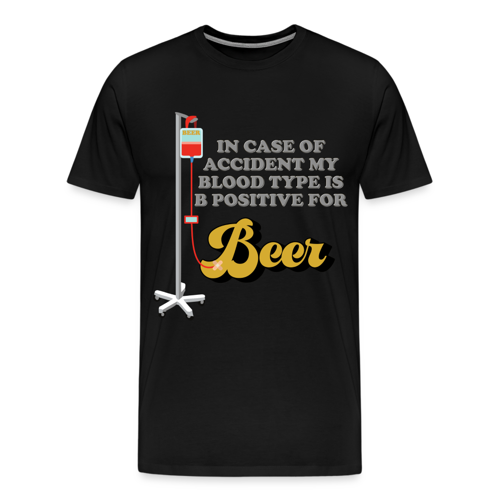 Beer Shirt, Drinking Shirt, Brewing Beer Shirt, Beer Geek, Craft Beer, In Case Of Accident My Blood Type Is B Positive For Beer Shirt, - black
