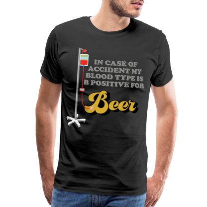Beer Shirt, Drinking Shirt, Brewing Beer Shirt, Beer Geek, Craft Beer, In Case Of Accident My Blood Type Is B Positive For Beer Shirt, - black