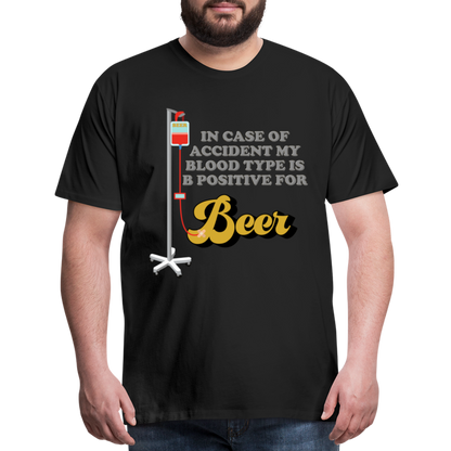 Beer Shirt, Drinking Shirt, Brewing Beer Shirt, Beer Geek, Craft Beer, In Case Of Accident My Blood Type Is B Positive For Beer Shirt, - black
