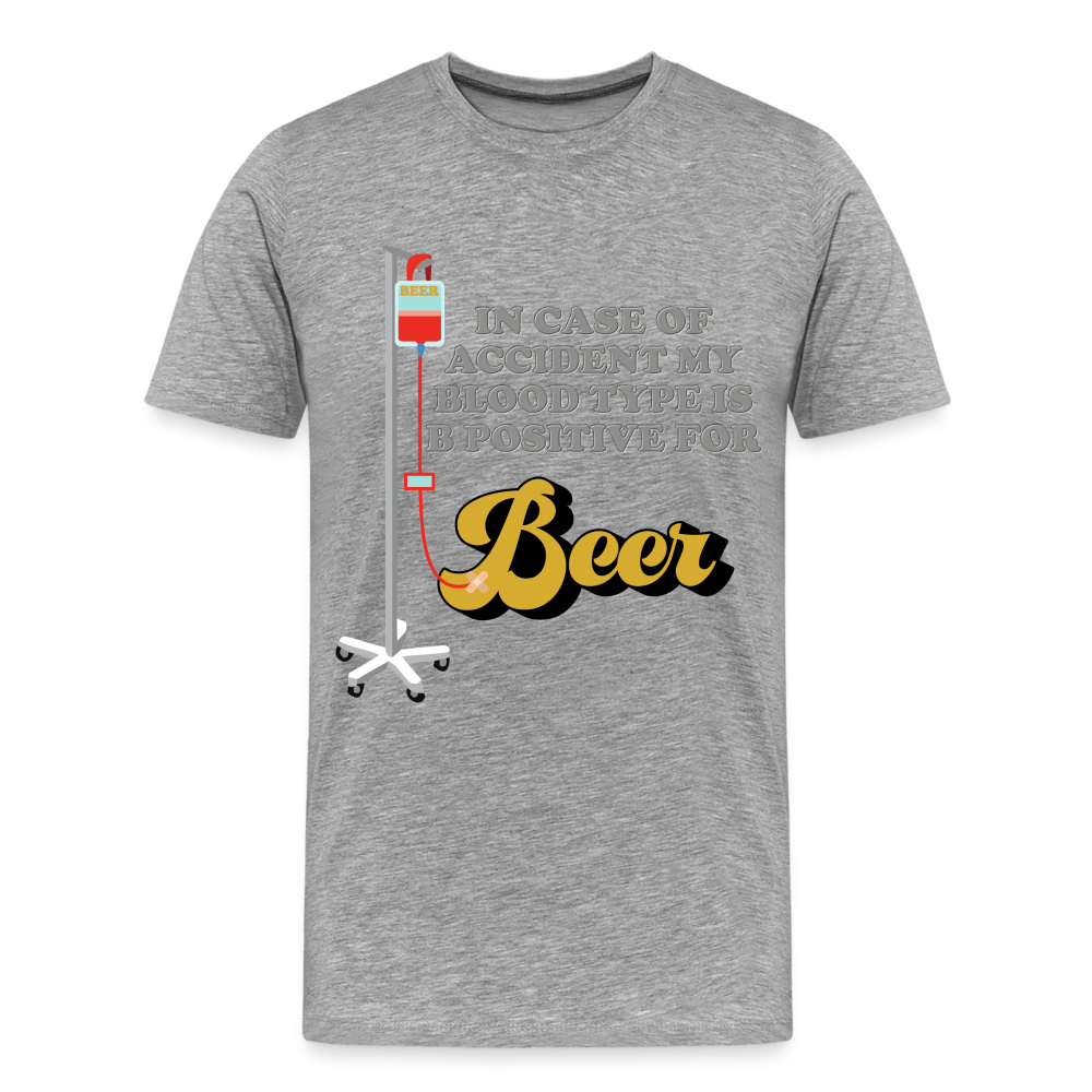 Beer Shirt, Drinking Shirt, Brewing Beer Shirt, Beer Geek, Craft Beer, In Case Of Accident My Blood Type Is B Positive For Beer Shirt, - heather gray