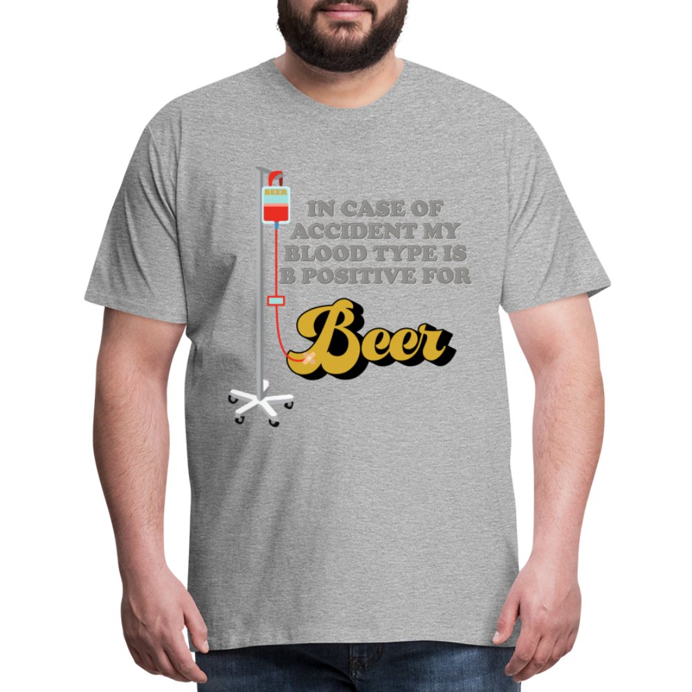 Beer Shirt, Drinking Shirt, Brewing Beer Shirt, Beer Geek, Craft Beer, In Case Of Accident My Blood Type Is B Positive For Beer Shirt, - heather gray