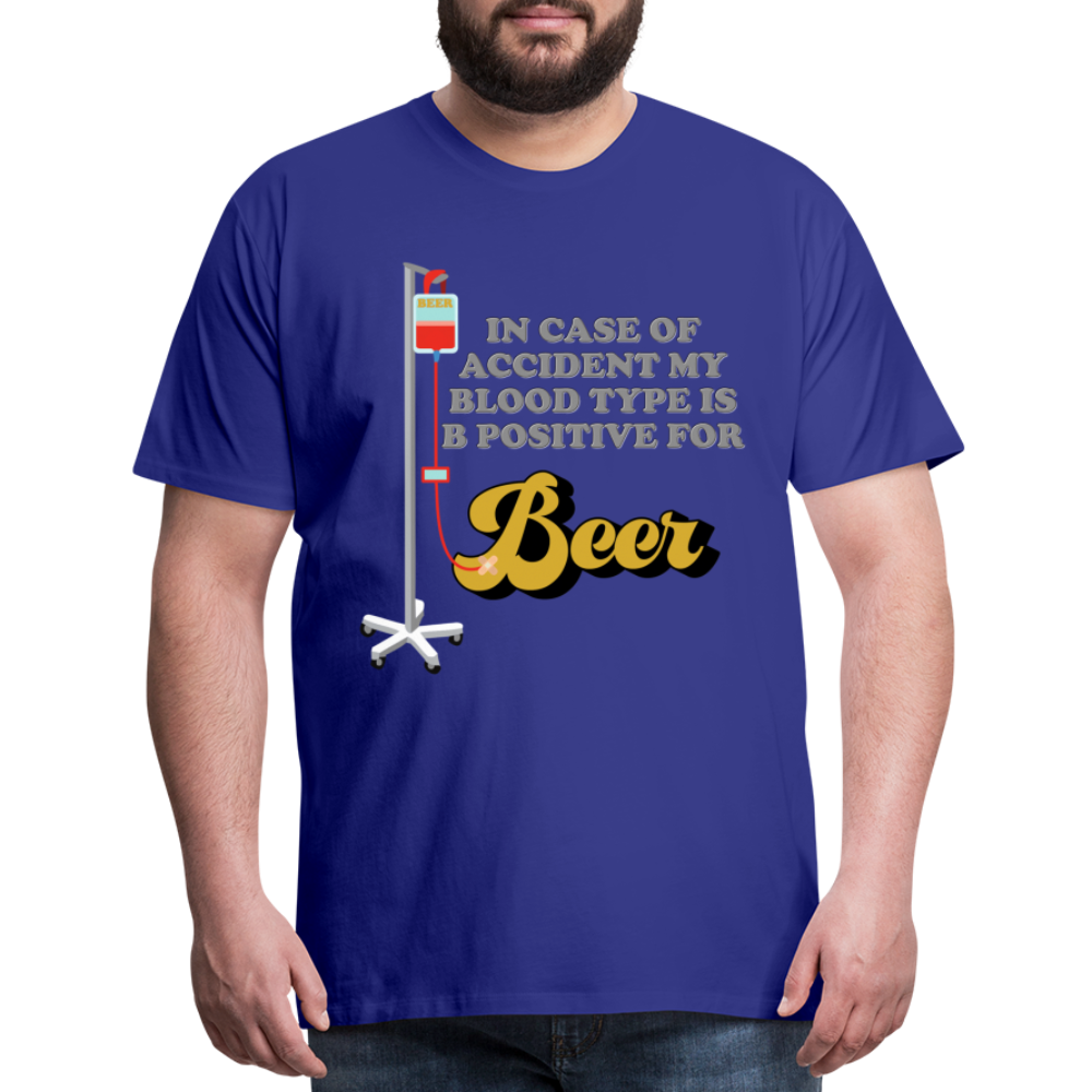 Beer Shirt, Drinking Shirt, Brewing Beer Shirt, Beer Geek, Craft Beer, In Case Of Accident My Blood Type Is B Positive For Beer Shirt, - royal blue