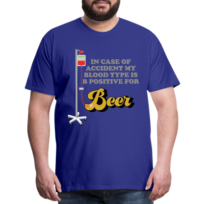 Beer Shirt, Drinking Shirt, Brewing Beer Shirt, Beer Geek, Craft Beer, In Case Of Accident My Blood Type Is B Positive For Beer Shirt, - royal blue