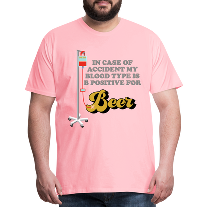 Beer Shirt, Drinking Shirt, Brewing Beer Shirt, Beer Geek, Craft Beer, In Case Of Accident My Blood Type Is B Positive For Beer Shirt, - pink