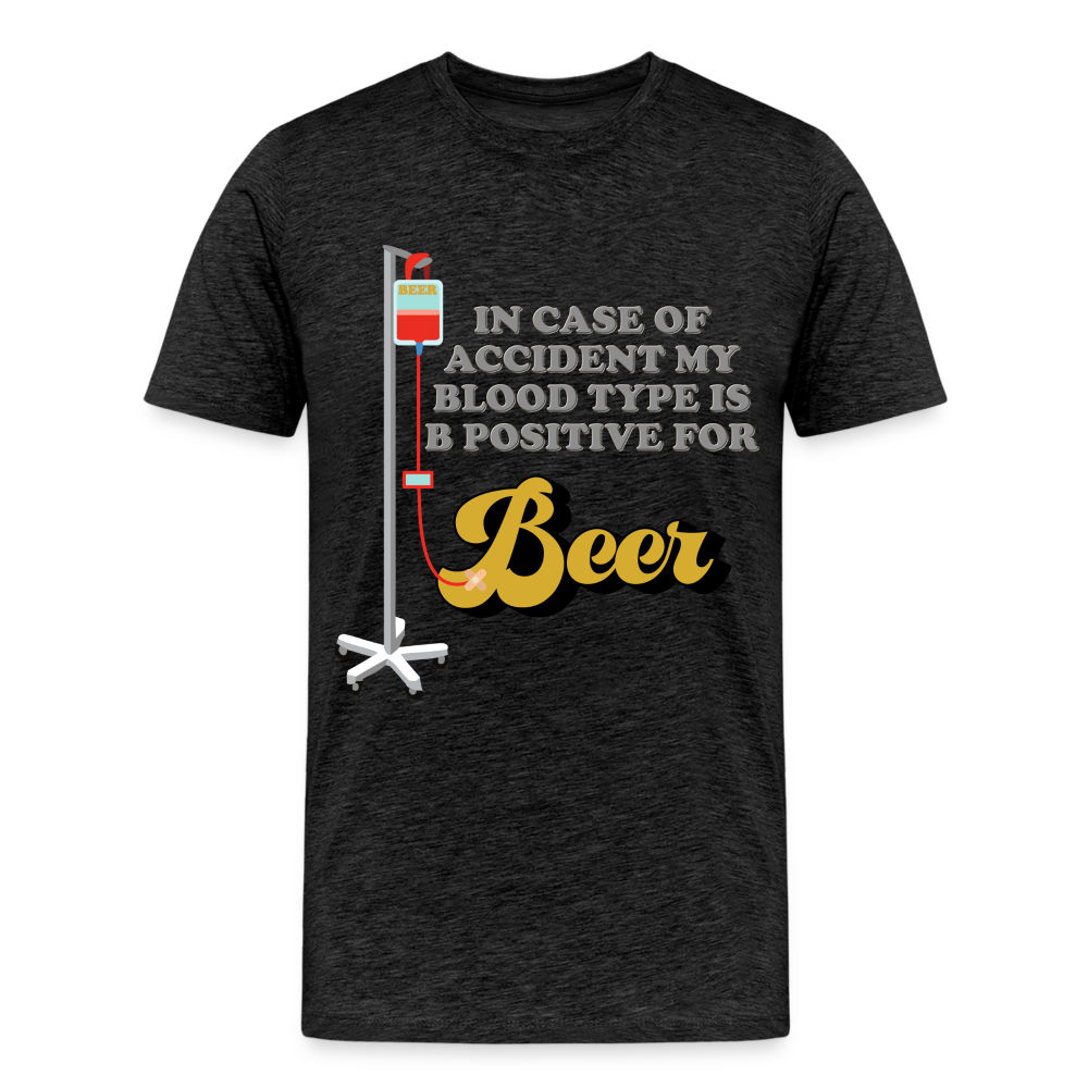 Beer Shirt, Drinking Shirt, Brewing Beer Shirt, Beer Geek, Craft Beer, In Case Of Accident My Blood Type Is B Positive For Beer Shirt, - charcoal grey