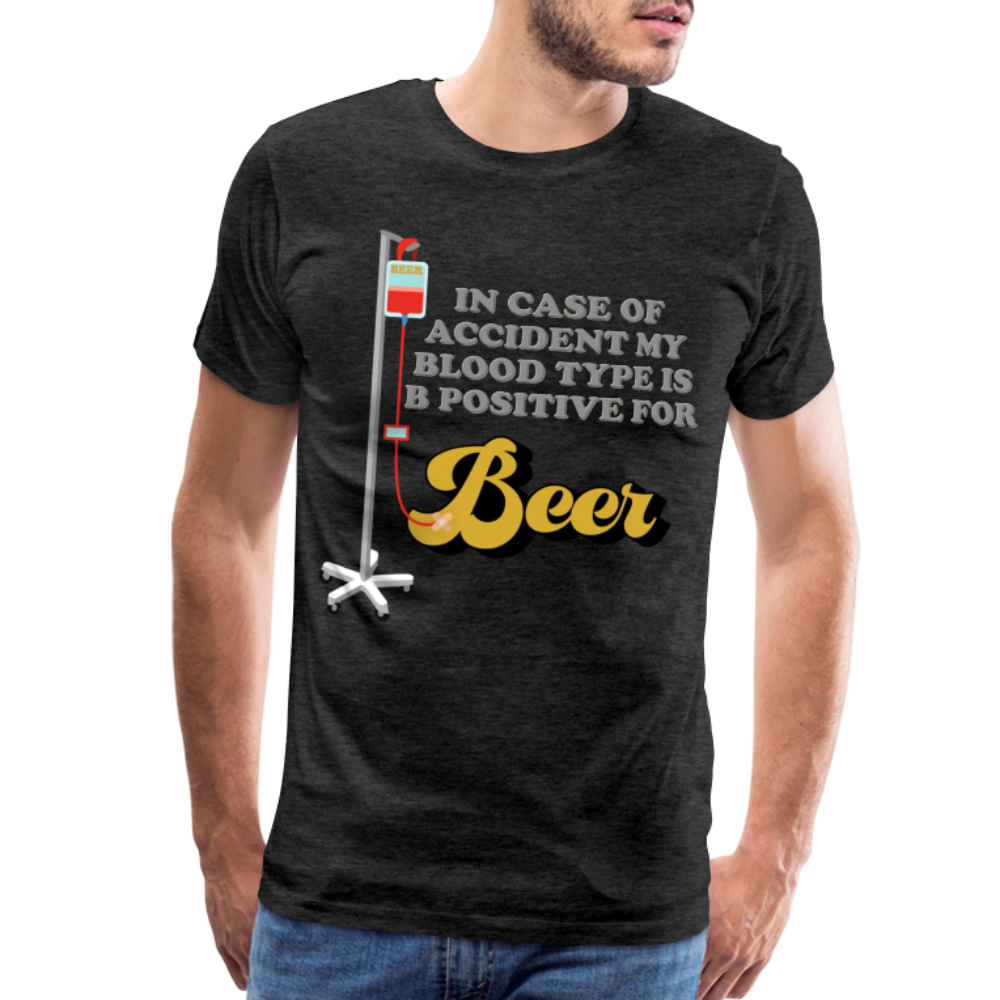 Beer Shirt, Drinking Shirt, Brewing Beer Shirt, Beer Geek, Craft Beer, In Case Of Accident My Blood Type Is B Positive For Beer Shirt, - charcoal grey