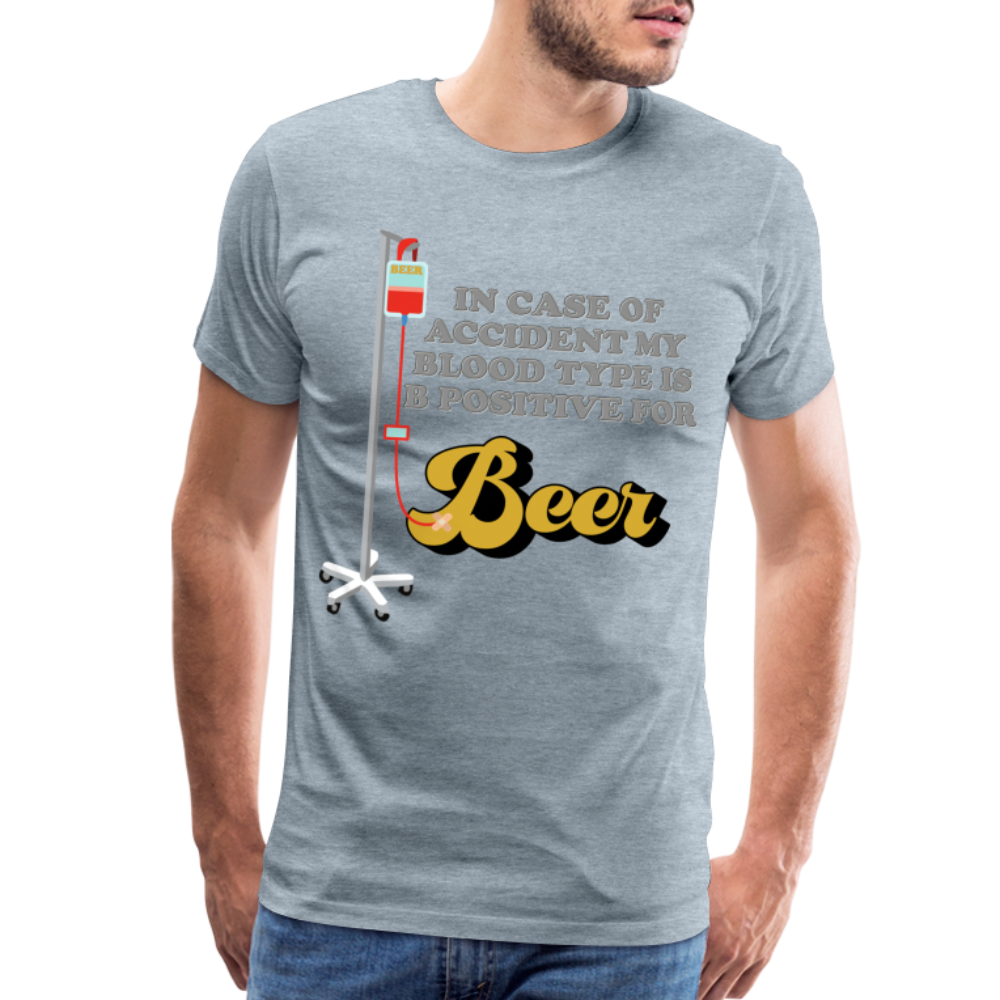 Beer Shirt, Drinking Shirt, Brewing Beer Shirt, Beer Geek, Craft Beer, In Case Of Accident My Blood Type Is B Positive For Beer Shirt, - heather ice blue