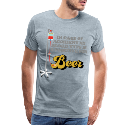 Beer Shirt, Drinking Shirt, Brewing Beer Shirt, Beer Geek, Craft Beer, In Case Of Accident My Blood Type Is B Positive For Beer Shirt, - heather ice blue