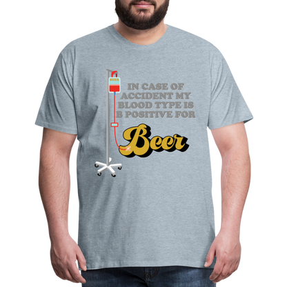 Beer Shirt, Drinking Shirt, Brewing Beer Shirt, Beer Geek, Craft Beer, In Case Of Accident My Blood Type Is B Positive For Beer Shirt, - heather ice blue